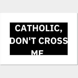I am not catholic, don't cross me Posters and Art